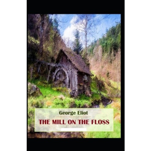 (영문도서) The Mill on the Floss-Original Edition(Annotated) Paperback, Independently Published, English, 9798515511098