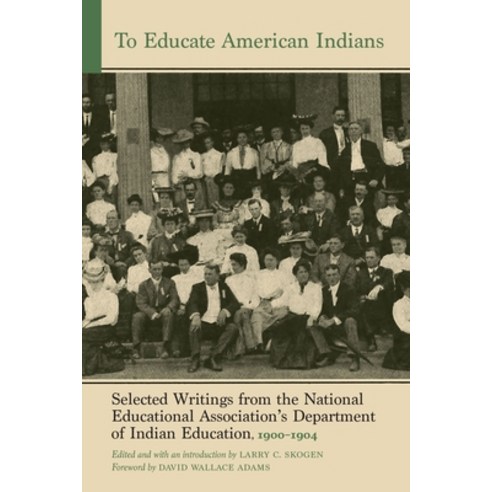 (영문도서) To Educate American Indians: Selected Writings from the National Educational Association''s De... Hardcover, University of Nebraska Press, English, 9781496236760