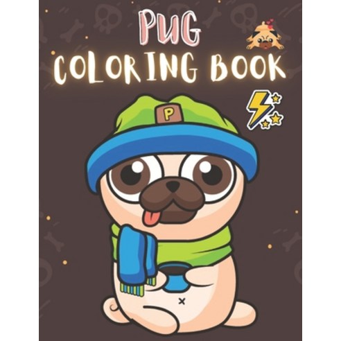 Pug Coloring Book: 50 Creative And Unique Drawings With Quotes On Every Other Page To Color In ( Str... Paperback, Independently Published