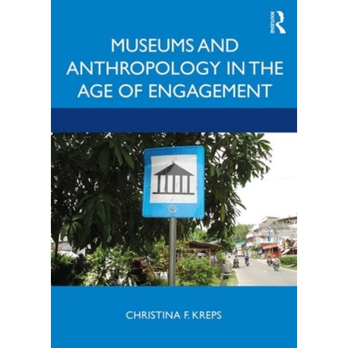 Museums and Anthropology in the Age of Engagement Paperback, Routledge, English, 9781611329162
