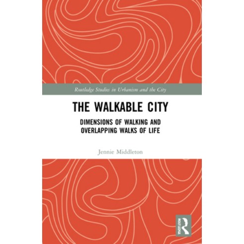 (영문도서) The Walkable City: Dimensions of Walking and Overlapping Walks of Life Paperback, Routledge, English, 9781032055367