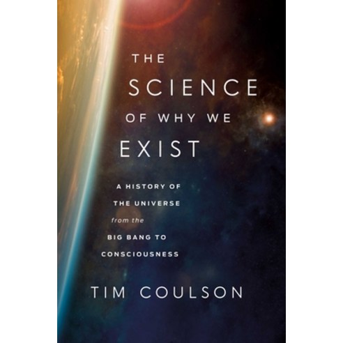 (영문도서) The Science of Why We Exist: A History of the Universe from the Big Bang to Consciousness Hardcover, Pegasus Books, English, 9781639366521