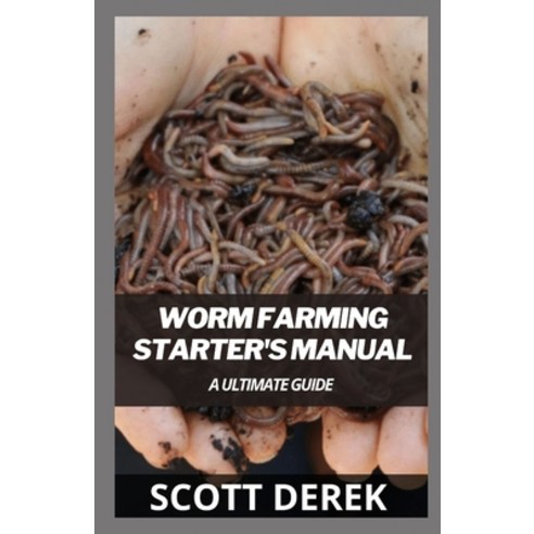 (영문도서) Worm Farming Starter''s Manual: A Ultimate Guide Paperback, Independently Published, English, 9798505392652