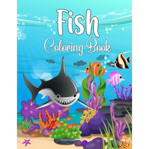 Fish Coloring Book: Shark Octopus Dolphin Whale Fish Colorings Book for Adults and Kids - 50 Uniq... Paperback, Independently Published