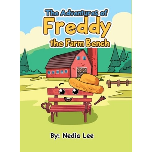 (영문도서) Freddy The Farm Bench Hardcover, Nedia Lee Espinoza, English, 9781735994253