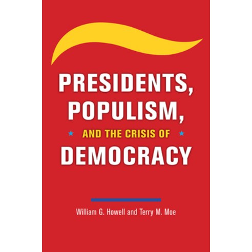 Presidents Populism and the Crisis of Democracy Hardcover, University of Chicago Press