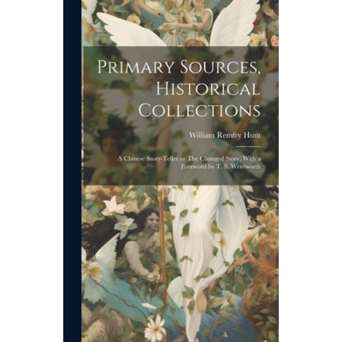 (영문도서) Primary Sources Historical Collections: A Chinese Story-teller or The Changed Story With a ... Hardcover, Legare Street Press, English, 9781020949609
