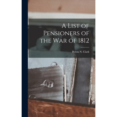 (영문도서) A List of Pensioners of the War of 1812 Hardcover, Legare Street Press, English, 9781016140270