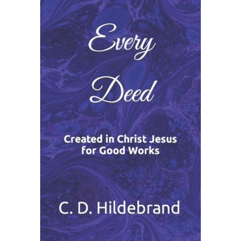 (영문도서) Every Deed: Created in Christ Jesus for Good Works Paperback, Independently Published, English, 9798488532625