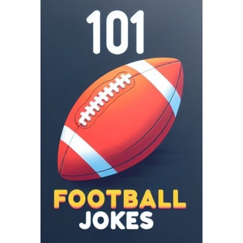 (영문도서) 101 Football Jokes Paperback, Independently Published, English, 9798851488818