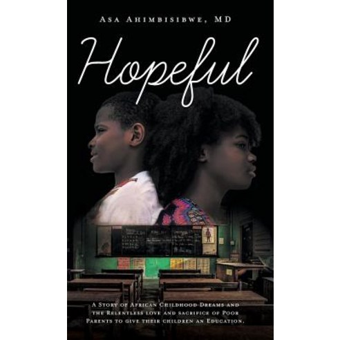 (영문도서) Hopeful: A Story of African Childhood Dreams and the Relentless love and sacrifice of Poor Pa... Hardcover, FriesenPress, English, 9781525544118