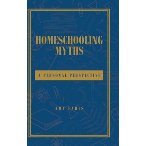 (영문도서) Homeschooling Myths: A Personal Perspective Hardcover, Fulton Books, English, 9781637107133