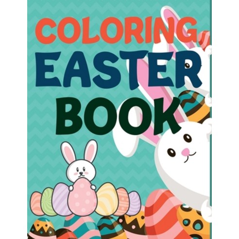 Coloring Easter Book: Easter Coloring Book Happy Easter A Coloring Book For Kids Paperback, Independently Published