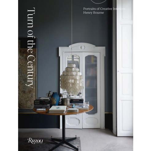 (영문도서) Turn of the Century: Portraits of Creative Interiors Hardcover, Rizzoli International Publi..., English, 9780847899920