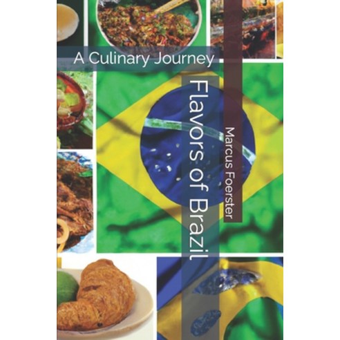 (영문도서) Flavors of Brazil: A Culinary Journey Paperback, Independently Published, English, 9798396823501