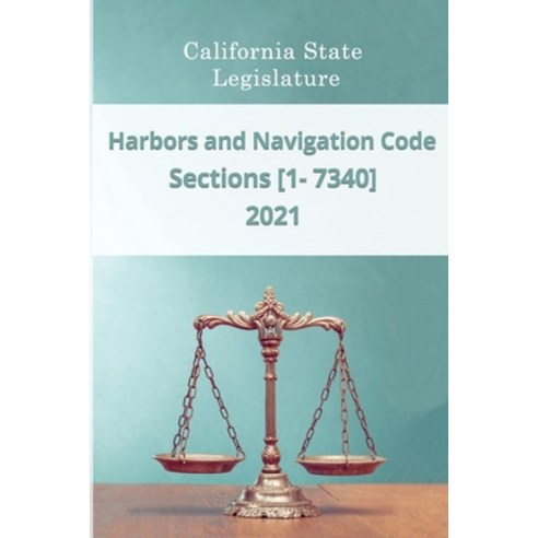 Harbors and Navigation Code 2021 - Sections [1 - 7340] Paperback, Independently Published, English, 9798594472037