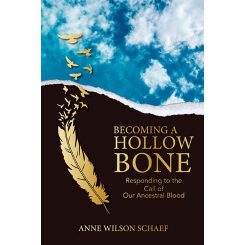 Becoming a Hollow Bone: Responding to the Call of Our Ancestral Blood Paperback, Council Oak Books