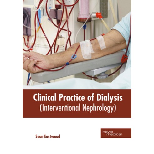 Clinical Practice of Dialysis (Interventional Nephrology) Hardcover, Hayle Medical