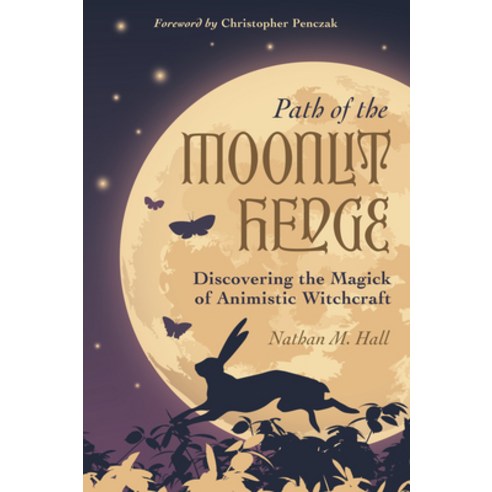 (영문도서) Path of the Moonlit Hedge: Discovering the Magick of Animistic Witchcraft Paperback, Llewellyn Publications, English, 9780738772738