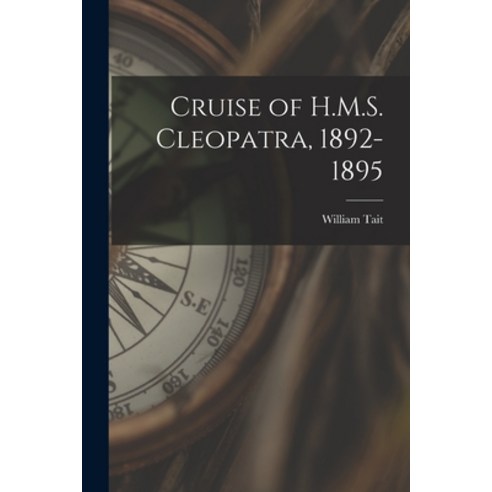 (영문도서) Cruise of H.M.S. Cleopatra 1892-1895 [microform] Paperback, Legare Street Press, English, 9781014040831