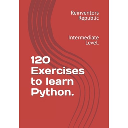 (영문도서) 120 Exercises to learn Python.: Intermediate Level. Paperback, Independently Published, English, 9798871784174