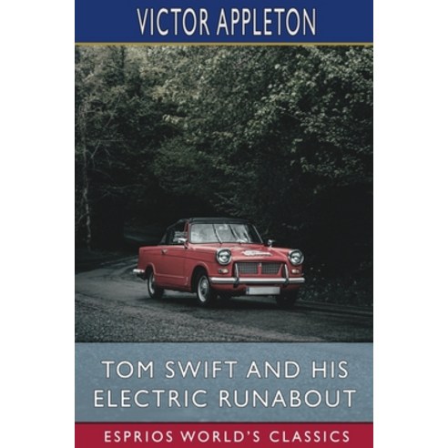 (영문도서) Tom Swift and His Electric Runabout (Esprios Classics): or The Speediest Car on the Road Paperback, Blurb, English, 9798211649835