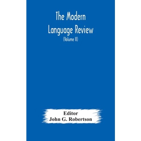The Modern language review; A Quarterly Journal Devoted to the Study of Medieval and Modern Literatu... Hardcover, Alpha Edition, English, 9789354174728