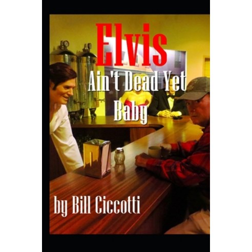 Elvis: Ain''t Dead Yet Baby. Paperback, Independently Published, English, 9798582067344