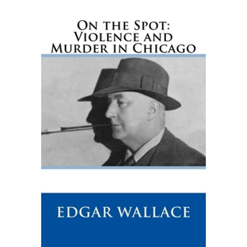 On the Spot: Violence and Murder in Chicago Paperback, Createspace Independent Publishing Platform