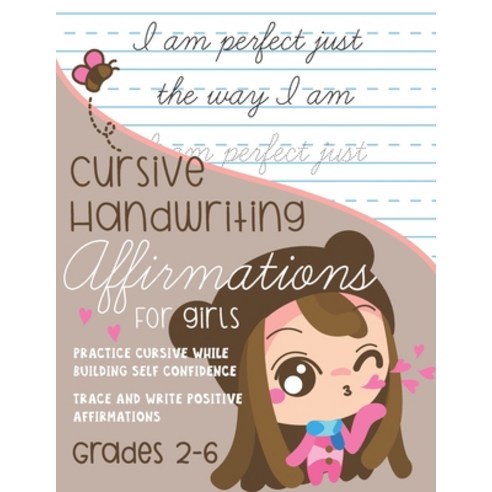 Cursive Handwriting Affirmations for Girls Grades 2 to 6: Practice Cursive while building self confi... Paperback, Independently Published, English, 9798594094420