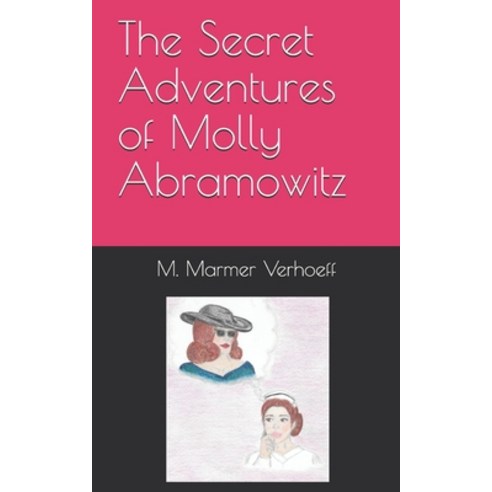(영문도서) The Secret Adventures of Molly Abramowitz Paperback, Independently Published, English, 9798457465008