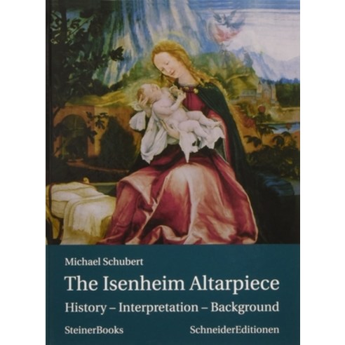 The Isenheim Altarpiece: History - Interpretation - Background Paperback, Steiner Books, English, 9781621482093