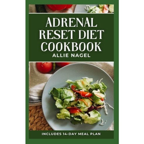 (영문도서) Adrenal Reset Diet Cookbook: Delicious Recipes to Fight Adrenal Fatigue and Boost Your Mood Paperback, Independently Published, English, 9798856139500