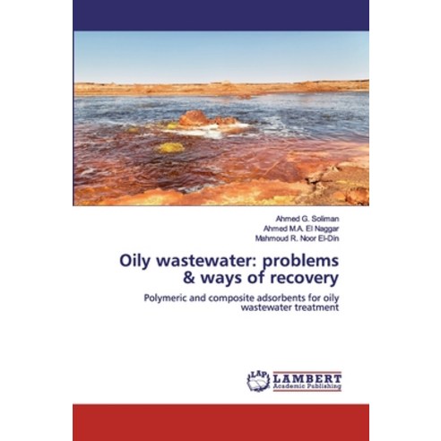 Oily wastewater: problems & ways of recovery Paperback, LAP Lambert Academic Publishing