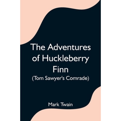 (영문도서) The Adventures of Huckleberry Finn (Tom Sawyer''s Comrade) Paperback, Alpha Edition, English, 9789354757778