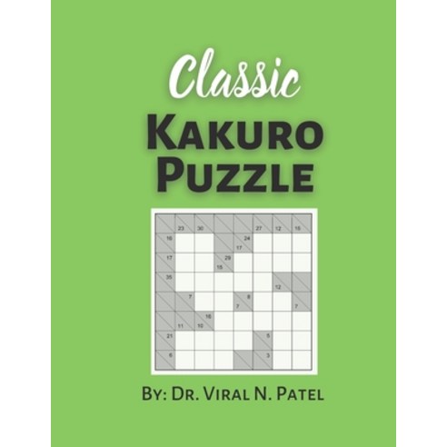 Classic Kakuro puzzle: Kakuro Easy to Hard: Kakuro Puzzle Book For Adults Paperback, Independently Published, English, 9798721732805