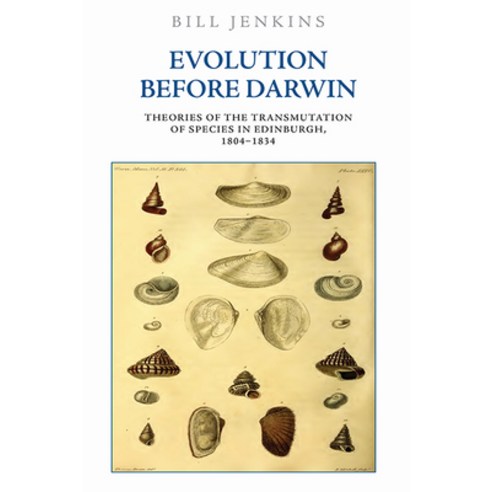 Evolution Before Darwin: Theories of the Transmutation of Species in Edinburgh 1804-1834 Paperback, Edinburgh University Press, English, 9781474445795
