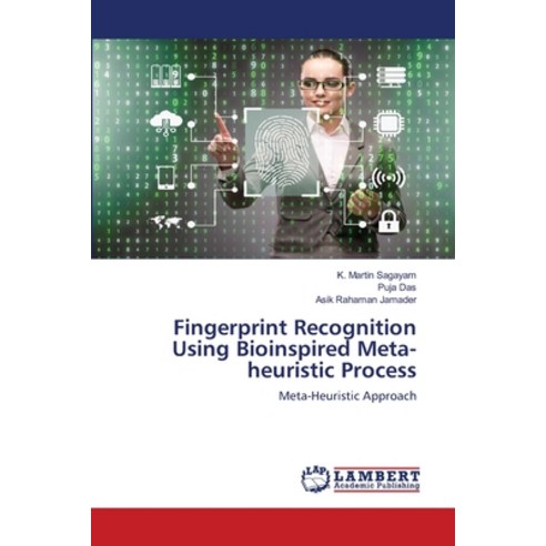 Fingerprint Recognition Using Bioinspired Meta-heuristic Process Paperback, LAP Lambert Academic Publis..., English, 9786202798266
