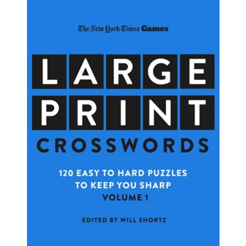 (영문도서) New York Times Games Large-Print Crosswords Volume 1: 120 Easy to Hard Puzzles to Keep You Sharp Paperback, St. Martin''s Griffin, English, 9781250324962