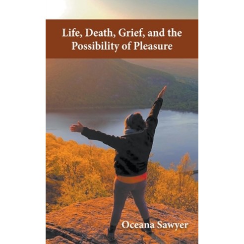 (영문도서) Life Death Grief and the Possibility of Pleasure Paperback, Good to Better Group, English, 9780578372471