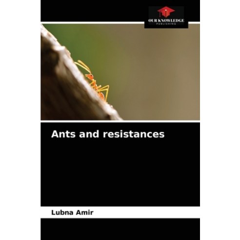 Ants and resistances Paperback, Our Knowledge Publishing, English, 9786203223958