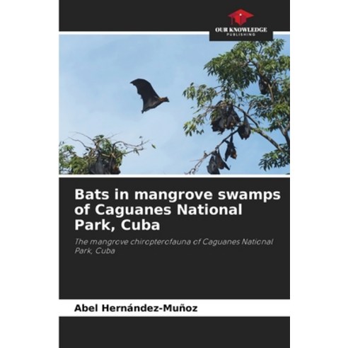 (영문도서) Bats in mangrove swamps of Caguanes National Park Cuba Paperback, Our Knowledge Publishing, English, 9786206037576