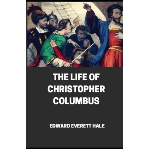 TheLife of Christopher Columbus illustrated Paperback, Independently Published, English, 9798736058662