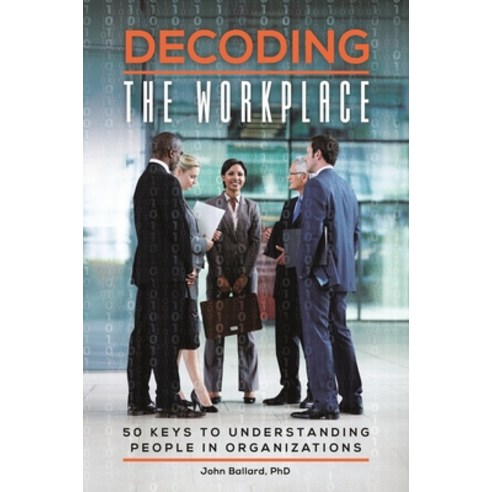 (영문도서) Decoding the Workplace: 50 Keys to Understanding People in Organizations Hardcover, Praeger, English, 9781440838262