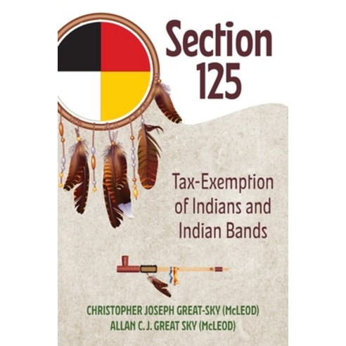 (영문도서) Section 125: Tax-Exemption of Indians and Indian Bands Paperback, FriesenPress, English, 9781039180970