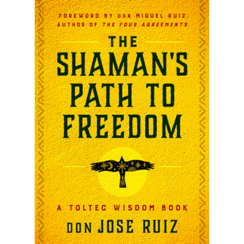 (영문도서) The Shaman''s Path to Freedom: A Toltec Wisdom Book Paperback, Hierophant Publishing, English, 9781950253395