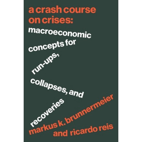 (영문도서) A Crash Course on Crises: Macroeconomic Concepts for Run-Ups Collapses and Recoveries Hardcover, Princeton University Press, English, 9780691221106
