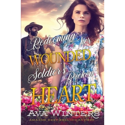 (영문도서) Redeeming her Wounded Soldier''s Broken Heart: A Western Historical Romance Book Paperback, Independently Published, English, 9798857288610