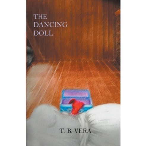 (영문도서) The Dancing Doll Paperback, T. B. Vera, English, 9781393591634