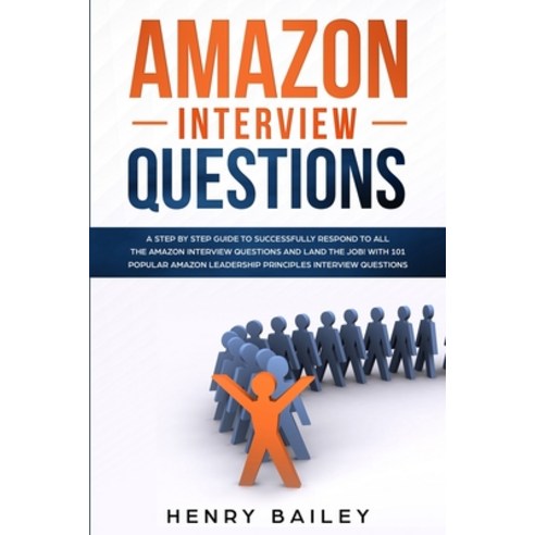 Amazon Interview Questions: A Step By Step Guide to Successfully Respond to All the Amazon Interview... Paperback, Ubcompany Ltd, English, 9781801156264